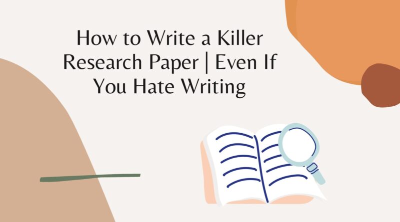 how to write a killer research paper