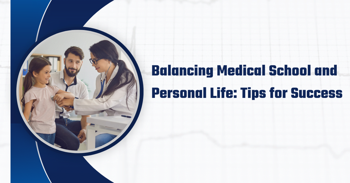 Balancing Medical School and Personal Life: Tips for Success - Mera Xaam